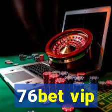 76bet vip